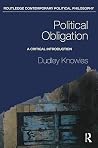 Political Obligation: A Critical Introduction (Routledge Contemporary Political Philosophy) Political Obligation: A Critical Introduction (Routledge Contemporary Political Philosophy)