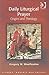Daily Liturgical Prayer by Gregory W. Woolfenden