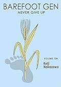 Barefoot Gen, Volume Ten: Never Give Up
