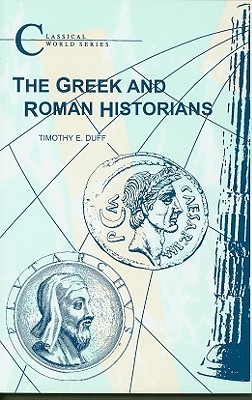 The Greek and Roman Historians (Classical World Series)