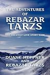 The Adventures of Rebazar Tarzs: The Greatest Love Story Ever