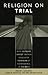 Religion on Trial: How Supr...
