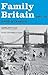 Family Britain, 1951-1957 by David Kynaston