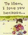 To Mom, I love You Because