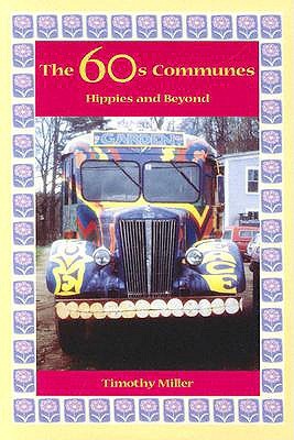 The 60s Communes: Hippies and Beyond (Syracuse Studies on Peace and Conflict Resolution)