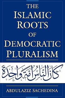 The Islamic Roots of Democratic Pluralism (Paperback)