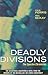 Deadly Divisions by Paul Ferris