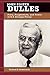 John Foster Dulles: Piety, Pragmatism, and Power in U.S. Foreign Policy (Biographies in American Foreign Policy)