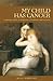 My Child Has Cancer: A Parent's Guide to Diagnosis, Treatment, and Survival (The Praeger Series on Healing and Managing Injury and Disease)