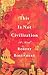 This is Not Civilization by Robert Rosenberg This is Not Civilization by Robert Rosenberg