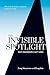 The Invisible Spotlight: Wh...