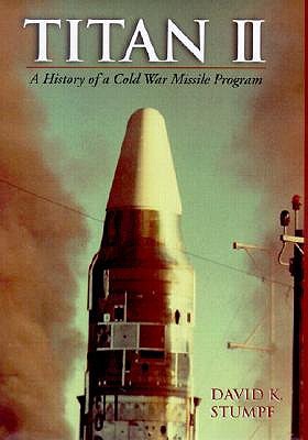Titan II: A History Of A Cold War Missile Program (Hardcover)