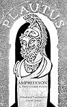Amphitryon and Two Other Plays
