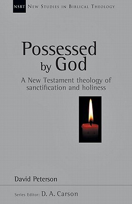 Possessed by God: A New Testament theology of sanctification and holiness (New Studies in Biblical Theology, #1)