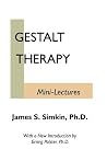 Gestalt Therapy Mini-Lectures Gestalt Therapy Mini-Lectures