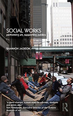 Social Works: Performing Art, Supporting Publics (Paperback)