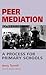 Peer Mediation: A Process for Primary Schools