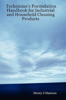 Technician's Formulation Handbook for Industrial and Household Cleaning Products (Hardcover)