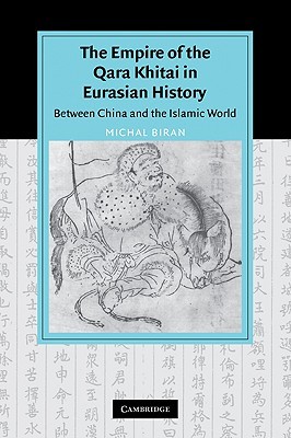 Empire Qara Khitai Eurasian History: Between China and the Islamic World (Cambridge Studies in Islamic Civilization)