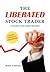 The Liberated Stock Trader:...