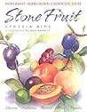Stone Fruit: Cherries, Nectarines, Apricots, Plums, Peaches (Northwest Homegrown Cookbook Series)