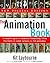The Animation Book: A Complete Guide to Animated Filmmaking--From Flip-Books to Sound Cartoons to 3- D Animation
