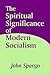 The Spiritual Significance of Modern Socialism