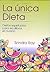 La única dieta: Dietas espirituales para equilibrar el cuerpo (Spanish Edition)