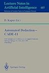 Automated Deduction - CADE-11: 11th International Conference on Automated Deduction, Saratoga Springs, NY, USA, June 15-18, 1992. Proceedings (Lecture Notes in Computer Science, 607) Automated Deduction - CADE-11: 11th International Conference on Automated Deduction, Saratoga Springs, NY, USA, June 15-18, 1992. Proceedings (Lecture Notes in Computer Science, 607)