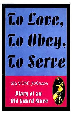 To Love, to Obey, to Serve: Diary of an Old Guard Slave (Paperback)