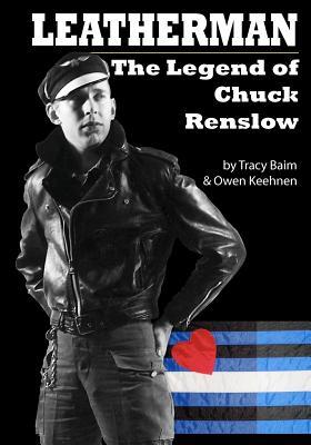 Leatherman: The Legend of Chuck Renslow (Paperback)