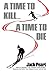 A Time to Kill a Time to Die