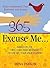365 Excuse Me . . .: Daily Inspirations That Empower and Inspire
