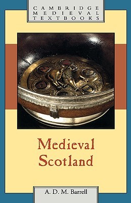 Medieval Scotland (Cambridge Medieval Textbooks) (Volume 0)