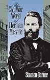 The Civil War World of Herman Melville The Civil War World of Herman Melville