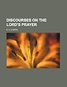 Discourses on the Lord's Prayer