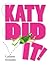 Katy Did It!