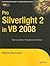 Pro Silverlight 2 in VB 2008 (Expert's Voice in Web Development)