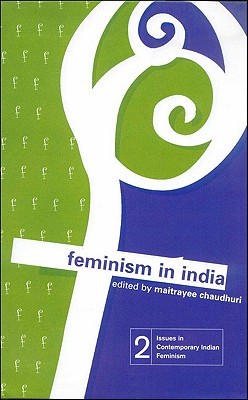 Feminism in India (Issues in Contemporary Indian Feminism)