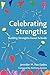 Celebrating Strengths: Building Strengths-Based Schools (Strengthening the World)