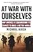 At War with Ourselves by Michael Hirsh