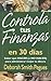 Controla tus finanzas en 30 días (Spanish Edition)
