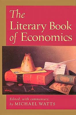 The Literary Book of Economics: Including Readings from Literature and Drama on Economic Concepts, Issues, and Themes (Hardcover)