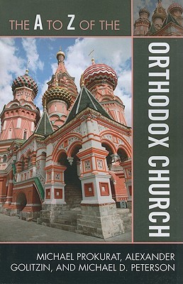 The A to Z of the Orthodox Church (The A to Z Guide Series)