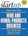 Start Your Own Herb and Herbal Products Business (Entrepreneur Magazine's Start Up)