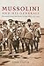 Mussolini and his Generals: The Armed Forces and Fascist Foreign Policy, 1922–1940 (Cambridge Military Histories)