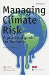 Managing Climate Risk: A Practical Guide for Business
