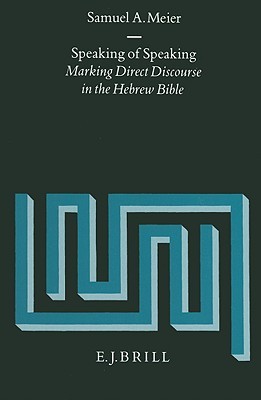 Speaking of Speaking: Marking Direct Discourse in the Hebrew Bible (Vetus Testamentum, Supplements, 46)