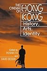 The Cinema of Hong Kong: History, Arts, Identity