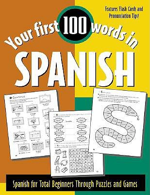Your First 100 Words in Spanish : Spanish for Total Beginners Through Puzzles and Games (Paperback)